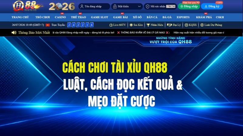 Cách Chơi Tài Xỉu QH88: Luật, Cách Đọc Kết Quả & Mẹo Đặt Cược