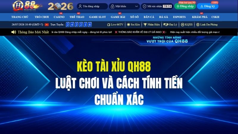 Kèo Tài Xỉu QH88: Luật Chơi Và Cách Tính Tiền Chuẩn Xác