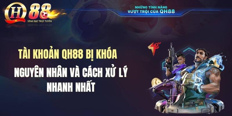 Tài Khoản QH88 Bị Khóa: Nguyên Nhân Và Cách Xử Lý Nhanh Nhất